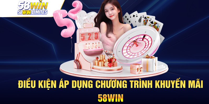 Điều kiện áp dụng chương trình khuyến mãi 58WIN