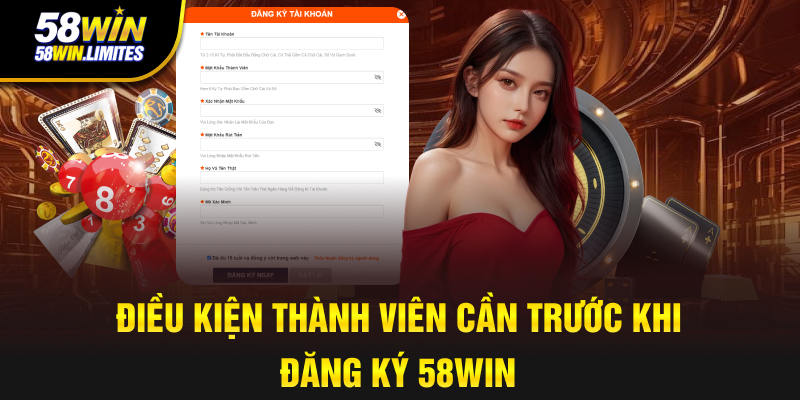 Điều kiện thành viên cần trước khi đăng ký 58WIN