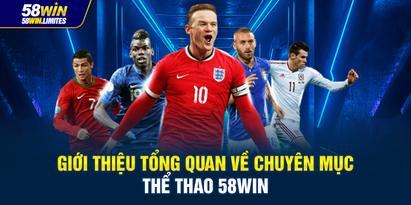 Giới thiệu tổng quan về chuyên mục Thể thao 58win