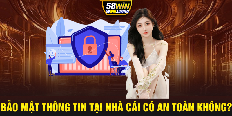 Bảo mật thông tin tại nhà cái có an toàn không?