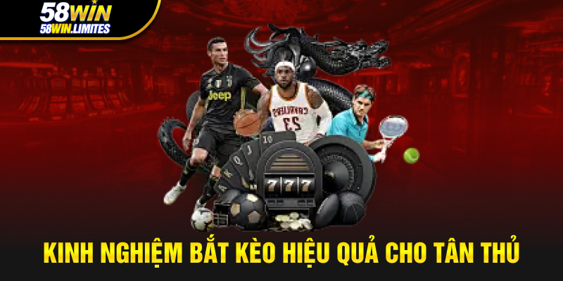 Kinh nghiệm bắt kèo hiệu quả cho tân thủ