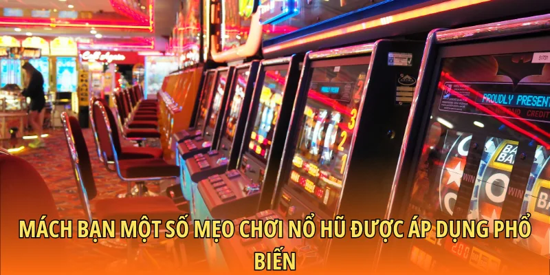 Mẹo Chơi Nổ Hũ Để Tối Ưu Cơ Hội Thắng