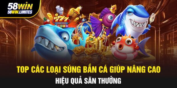 Top các loại súng bắn cá giúp nâng cao hiệu quả săn thưởng