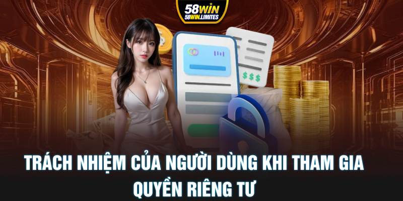 Trách nhiệm của người dùng khi tham gia quyền riêng tư